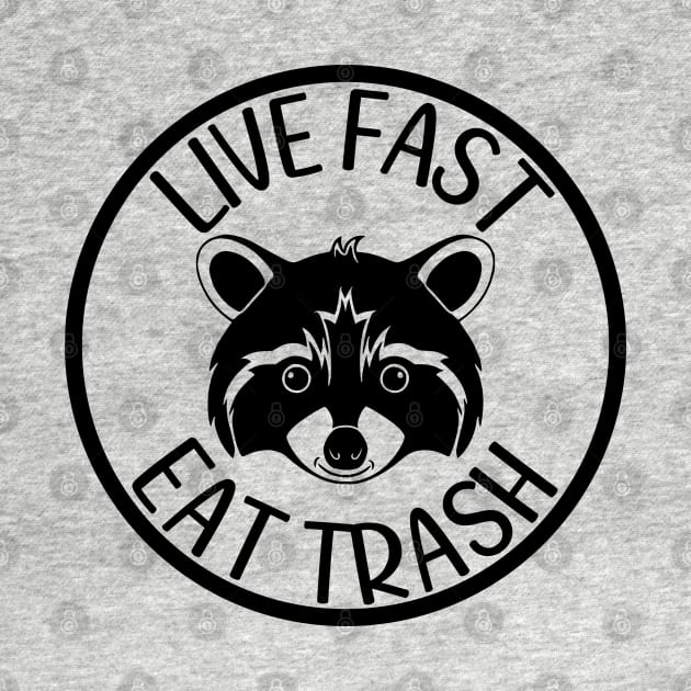 Live Fast Eat Trash by KayBee Gift Shop